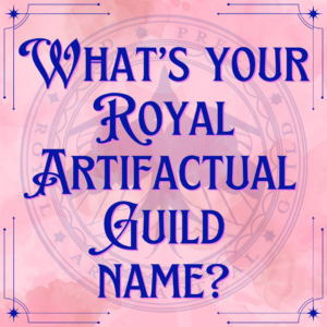 What's your Royal Artifactual Guild name?